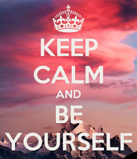 Keep Calm And Be Yourself Poster Naty Keep Calm O Matic