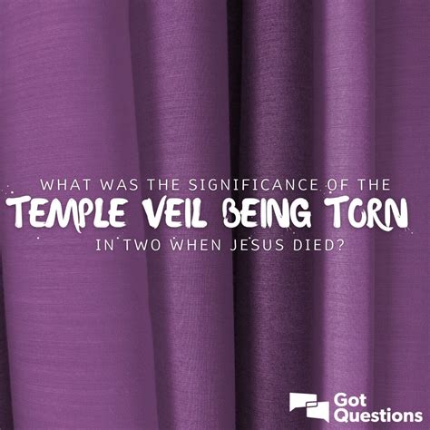 What Was The Significance Of The Temple Veil Being Torn In Two When