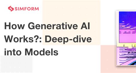 how does generative ai work a deep dive into generative ai models