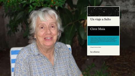 El Regreso De “un Viaje A Salto” De Circe Maia Cuando Lo Personal Deviene En Político Infobae