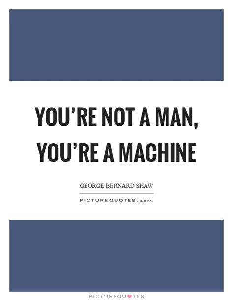 We all love a good quote. Machine Quotes | Machine Sayings | Machine Picture Quotes - Page 2