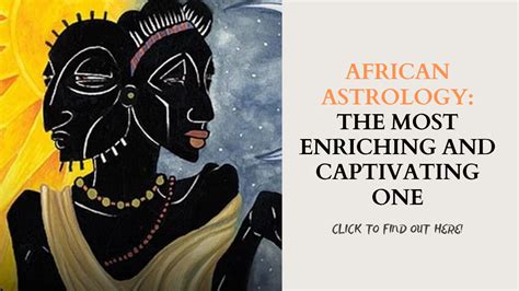 African Astrology The Most Enriching And Captivating One