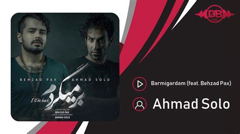 Ahmad Solo Barmigardam Feat Behzad Pax Official Track احمد سلو
