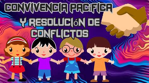 Convivencia PacÍfica Y ResoluciÓn De Conflictos 2° Grado Youtube