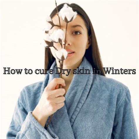 How To Cure Dry Skin In Winters The Comfy Tips The Fit Glamour