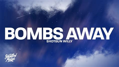 Shotgun Willy Bombs Away Lyrics Youtube