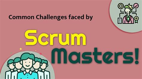 Scrum Master Challenges Here Are The Most Common Challenges Faced By
