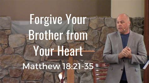 Forgive Your Brother From Your Heart Matthew 1821 35