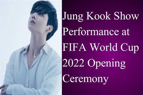 Jung Kook Show Performance At Fifa World Cup 2022 Gameandnews