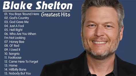 Blake Shelton New Country Songs Blake Shelton Best Of Full Album Blake Shelton Playlist