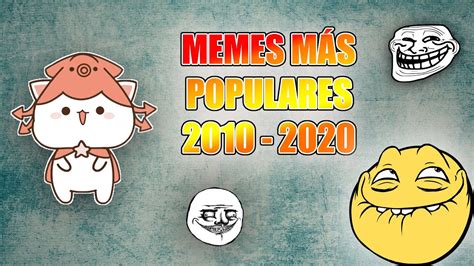 Memes Más Populares 2010 2020 Youtube