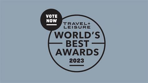 Make Your Voice Heard With The Travel Leisure Worlds Best Awards