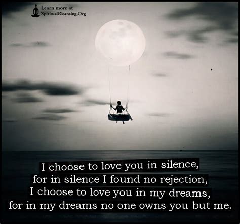 i choose to love you in silence for in silence i found no rejection spiritualcleansing