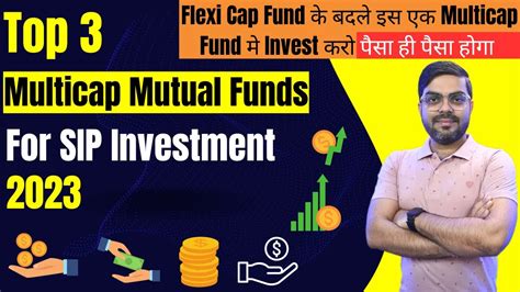 Best 3 Multicap Mutual Funds For Sip Investment In 2023 Best Mutual Funds For Sip In 2023