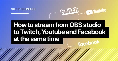 How To Stream From Obs Studio And Multi Stream To Twitch Youtube And
