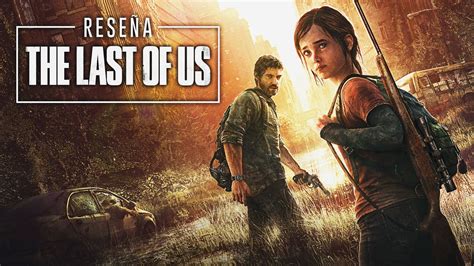 ReseÑa The Last Of Us Youtube