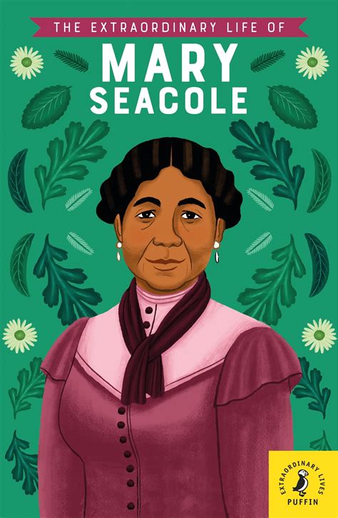The Extraordinary Life Of Mary Seacole By Naida Redgrave Penguin