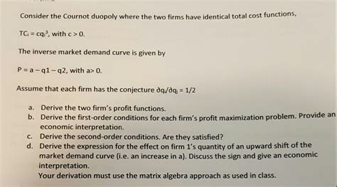 Solved Consider The Cournot Duopoly Where The Two Firms Have