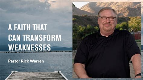 A Faith That Can Transform Weaknesses With Pastor Rick Warren Youtube