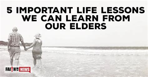 Important Life Lessons We Can Learn From Our Elders Faith In The News