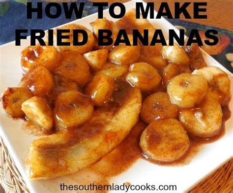 Fried Bananas The Southern Lady Cooks Make Your Own Fried Bananas