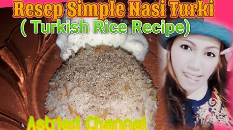 Turkish Rice Recipe Resep Simple Nasi Turki Youtube