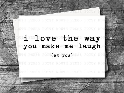i love the way you make me laugh at you funny and sarcastic etsy you make me laugh you