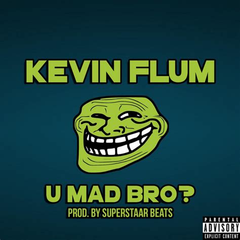 u mad bro song and lyrics by kevin flum spotify