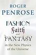 Fashion, Faith, and Fantasy in the New Physics of the Universe by Roger ...