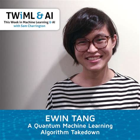 Quantum Machine Learning Algorithms With Ewin Tang Twiml Talk 246