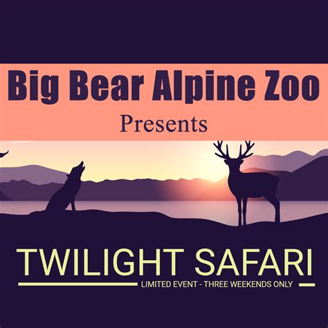 Big Bear Alpine Zoo Twilight Tours Destination Big Bear