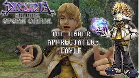 Dissidia Final Fantasy Opera Omnia The Under Appreciated Layle Youtube