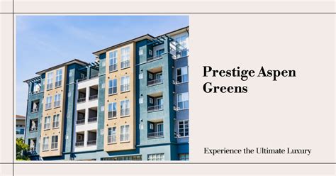 Prestige Aspen Greens A Luxurious Paradise In The Heart Of Nature