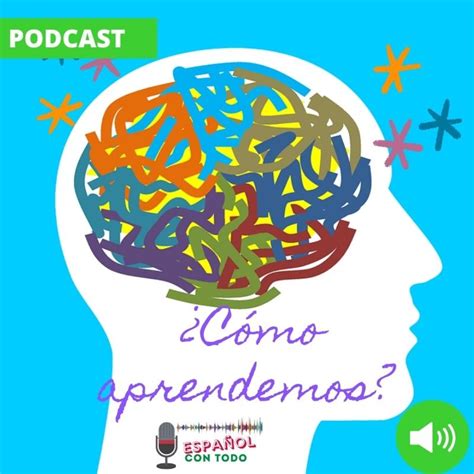 003 ¿cómo Aprendemos Español Con Todo Podcast Con Transcripción