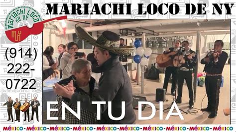 En Tu Dia El Mejor Mariachi De New York Mariachi Loco De Ny 914