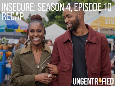 insecure season 4 episode 1 recap lowkey feelin myself ungentrified podcast