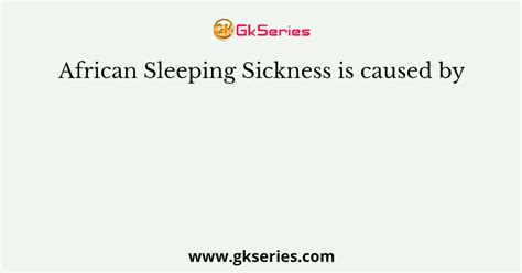 African Sleeping Sickness Is Caused By