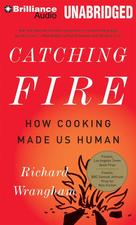Catching Fire How Cooking Made Us Human Wrangham Richard Pariseau