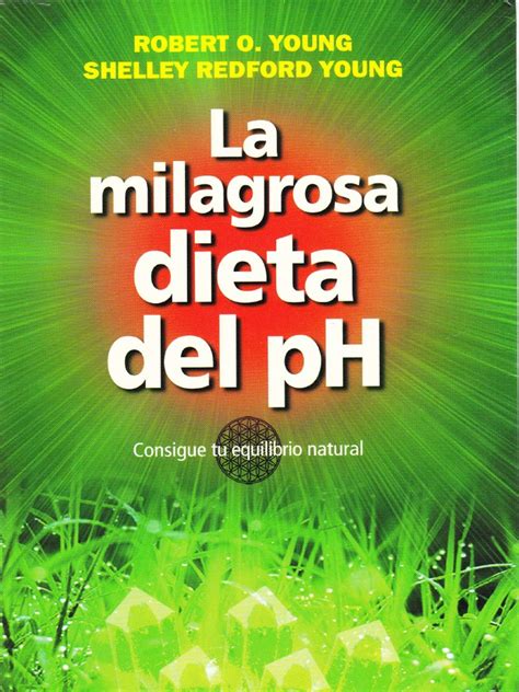 Book search, 100% free, where you can find books, magazines and manuals in pdf for download or read online. Libro La Milagrosa Dieta Del PH - Robert O. Young | Dieta | Ph