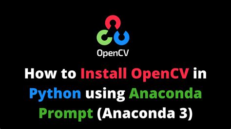 Installing Opencv For Python On Windows Using Anaconda Or Winpython