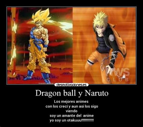 Maybe you would like to learn more about one of these? Dragon ball y Naruto | Desmotivaciones