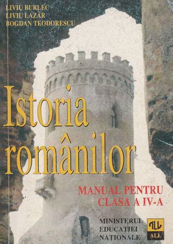 Istoria Romanilor Manual Pentru Clasa A IV A Liviu Burlec Liviu