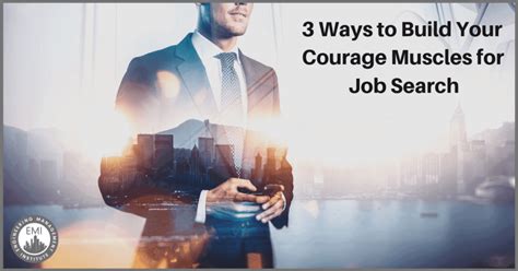 3 Ways To Build Your Courage Muscles For Job Search