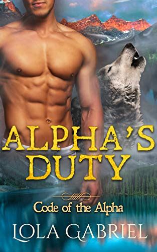 Alphas Duty Code Of The Alpha Book 4 Ebook Gabriel Lola Amazon