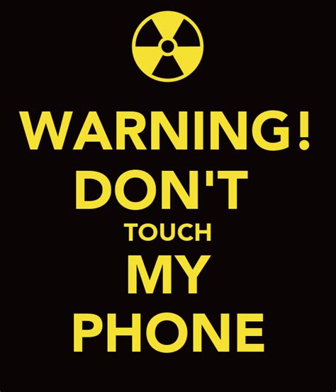 Warning Dont Touch My Phone Poster Reecemegilley Keep Calm O Matic