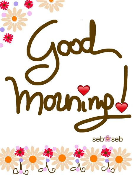 Seb 🌺 Good Morning Greetings Morning Quotes Good Morning Images
