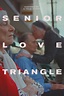 Senior Love Triangle (Film, 2019) - MovieMeter.nl