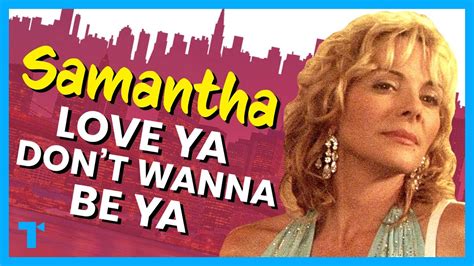 Sex And The City Why No One Wants To Be A Samantha But They Should Watch The Take