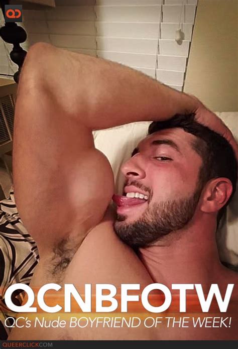 Our New Qcs Nude Boyfriend Of The Week Had To Overcome His Initial Sh