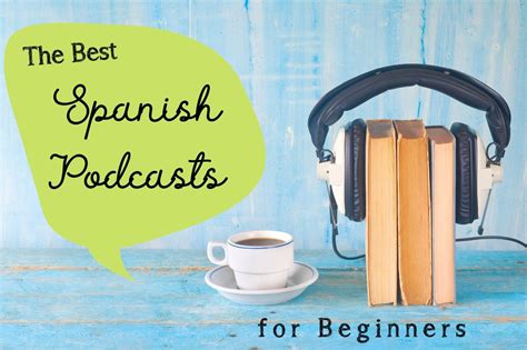 5 Spanish Podcasts For Beginners Train Your Ear To Native Spanish